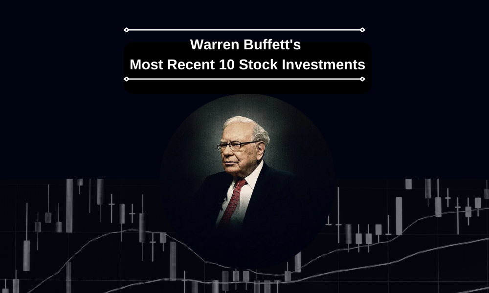 Warren Buffett's most recent 10 stock investments